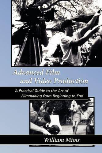 Advanced Film & Video Production - Advanced Film and Video Production is a practical approach to the art of filmmaking from beginning to final release print or video master.