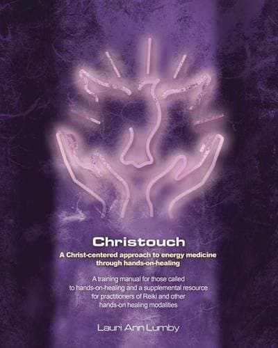 Christouch - A Christ-centered approach to energy medicine through hands-on-healing.