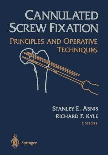 Cannulated Screw Fixation - Principles and Operative Techniques