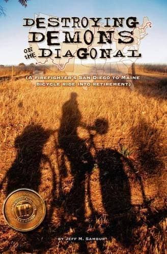 Destroying Demons on the Diagonal - A Firefighter's San Diego to Maine bicycle ride into retirement.
