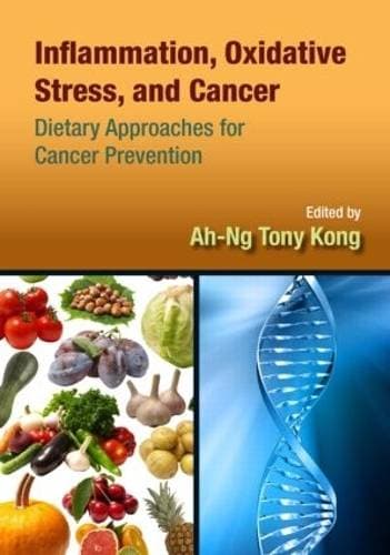 Inflammation, Oxidative Stress, and Cancer - Dietary Approaches for Cancer Prevention