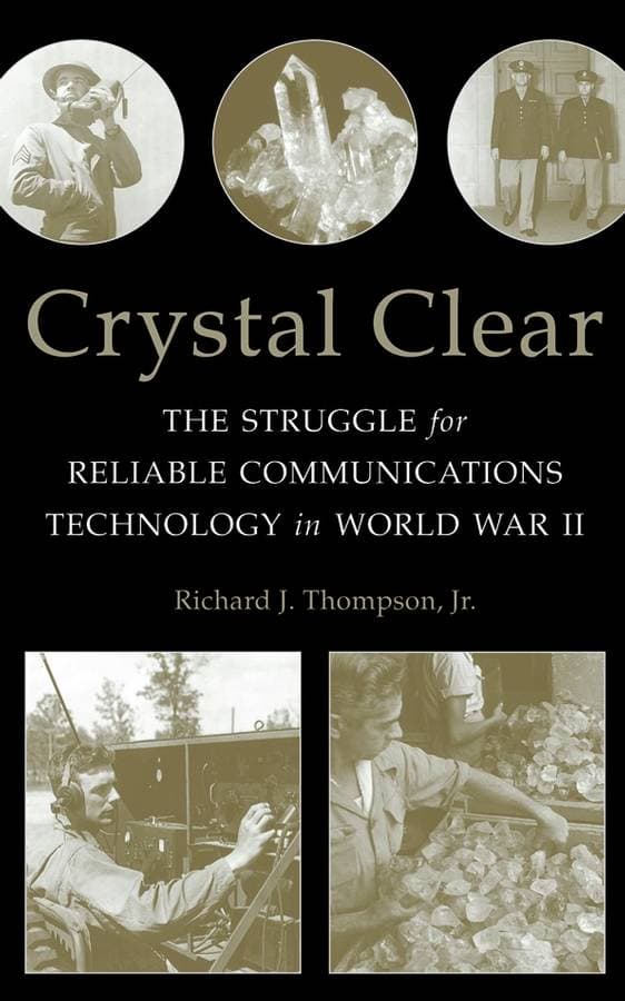 Crystal Clear - The Struggle for Reliable Communications Technology in World War II