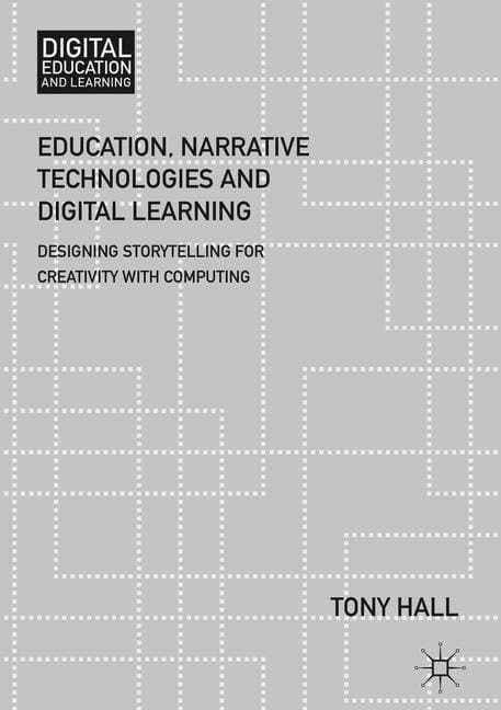 Education, Narrative Technologies and Digital Learning - Designing Storytelling for Creativity with Computing
