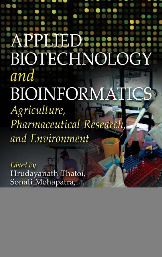 Applied Biotechnology and Bioinformatics: Agricult ure, Pharmaceutical Research and Environment