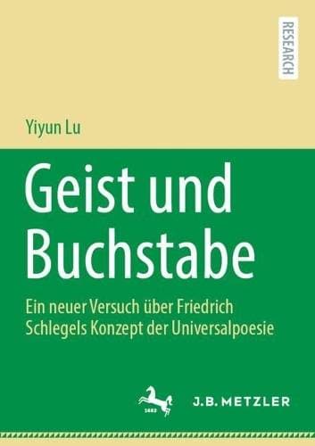 Geist und Buchstabe - Ein neuer Versuch über Friedrich Schlegels Konzept der Universalpoesie