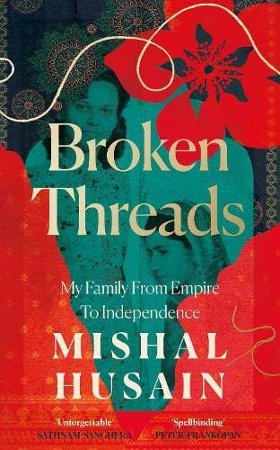 Broken Threads - My Family from Empire to Independence