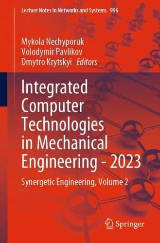 Integrated Computer Technologies in Mechanical Engineering - 2023 - Synergetic Engineering, Volume 2