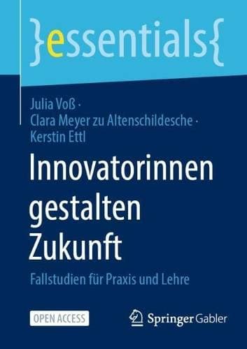 Innovatorinnen gestalten Zukunft - Fallstudien für Praxis und Lehre