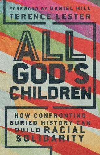 All God`s Children – How Confronting Buried History Can Build Racial Solidarity