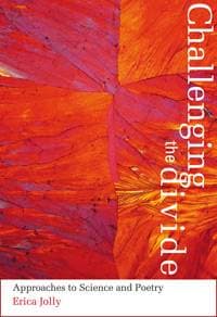Challenging the Divide - Approaches to Science and Poetry
