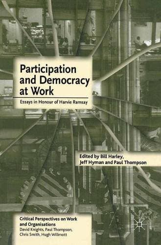Participation and Democracy at Work - Essays in Honour of Harvie Ramsay