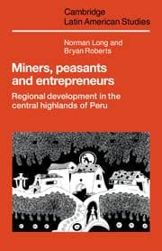 Miners, Peasants and Entrepreneurs - Regional Development in the Central Highlands of Peru