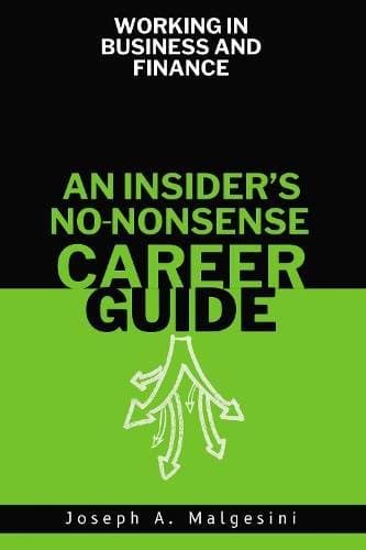 Working in Business and Finance - An Insider's No Nonsense Career Guide