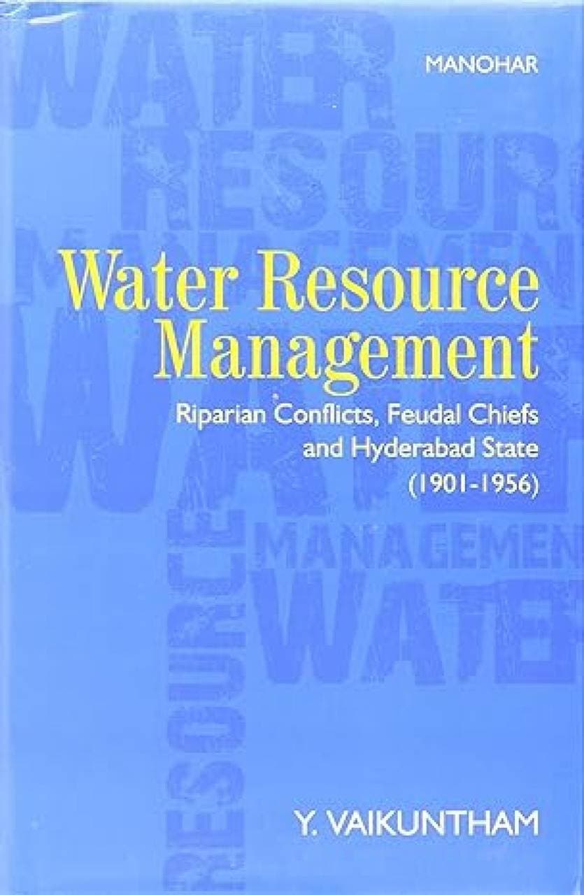 Water Resource Management - Riparian Conflicts, Feudal Chiefs and Hyderabad State 1901-1956