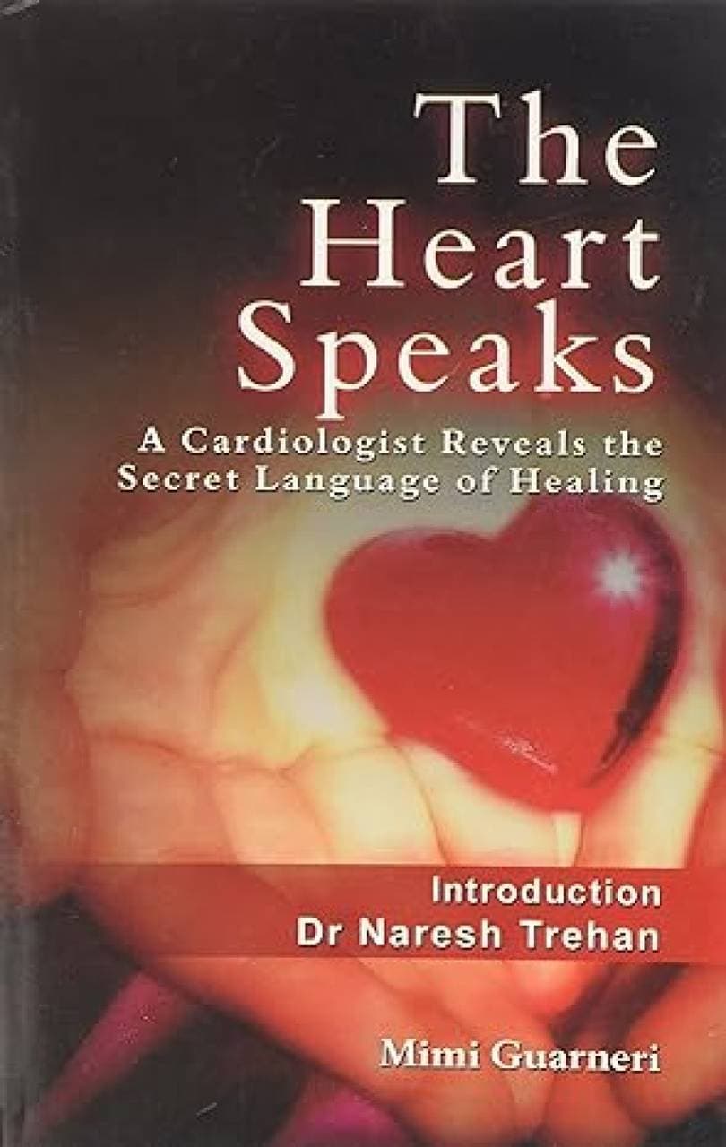 Heart Speaks - A Cardiologist Reveals the Secret Language of Healing