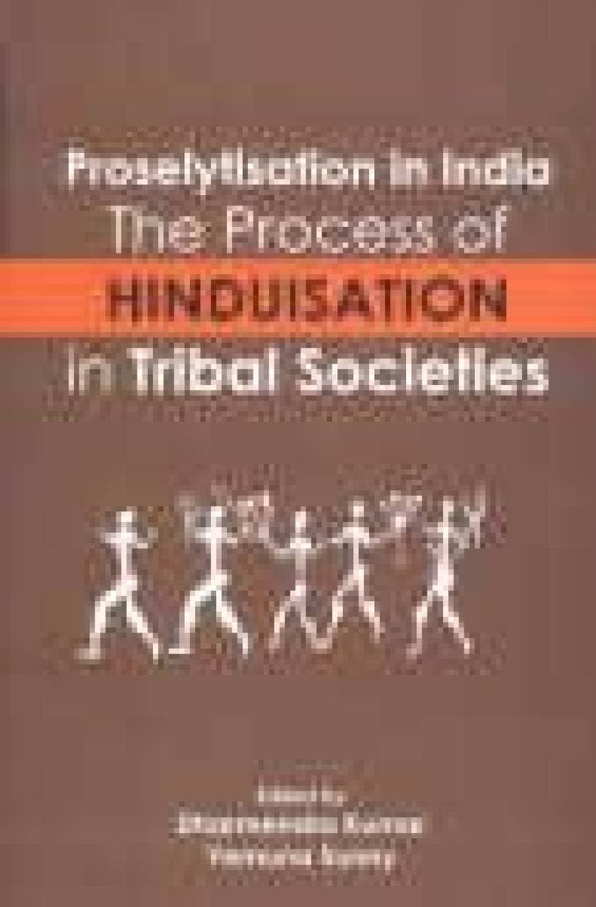 Proselytisation in India - The Process of Hinduisation in Tribal Societies