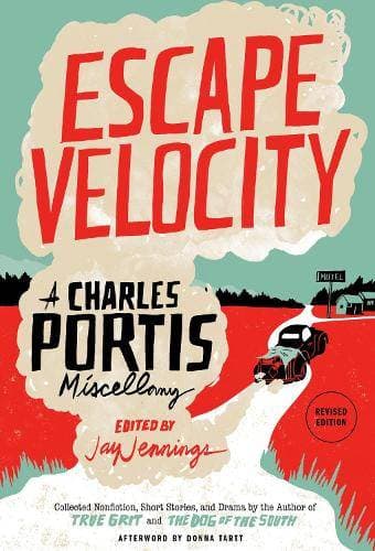 Escape Velocity - A Charles Portis Miscellany