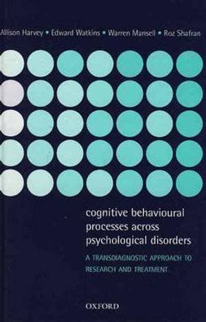Cognitive Behavioural Processes Across Psychological Disorders