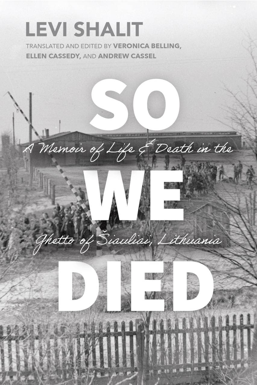 So We Died - A Memoir of Life and Death in the Ghetto of Šiauliai, Lithuania