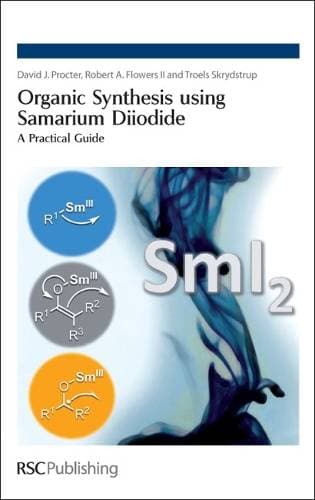 Organic Synthesis using Samarium Diiodide - A Practical Guide