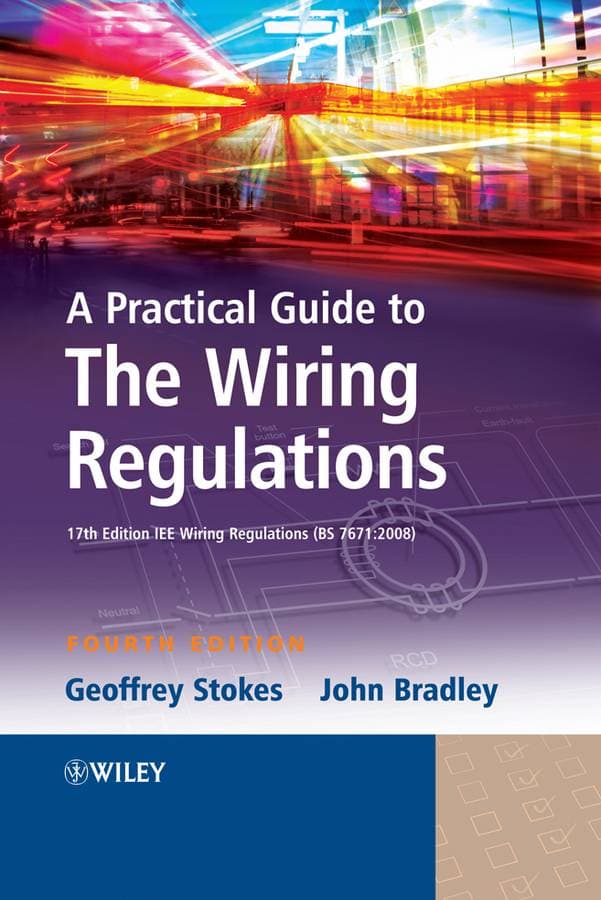 Practical Guide to The Wiring Regulations - 17th Edition IEE Wiring Regulations (BS 7671:2008)