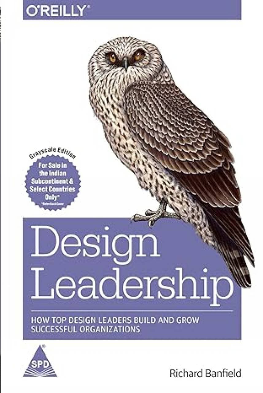 Design Leadership: - How Top Design Leaders Build and Grow Successful Organizations