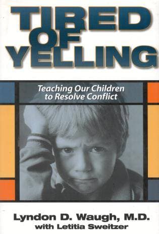 Tired of Yelling - Teaching our Children to Resolve Conflict