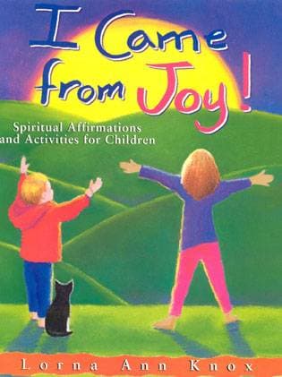 I Came from Joy! - Spiritual Activities and Affirmations for Children