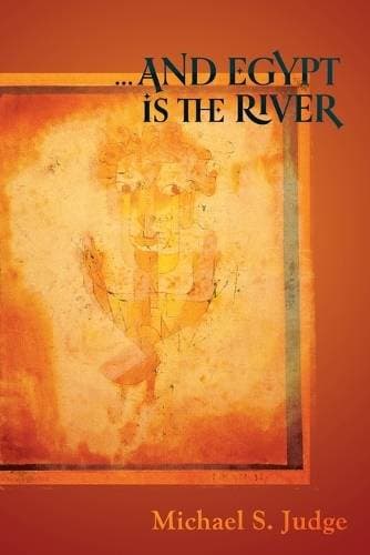 ...And Egypt is the River