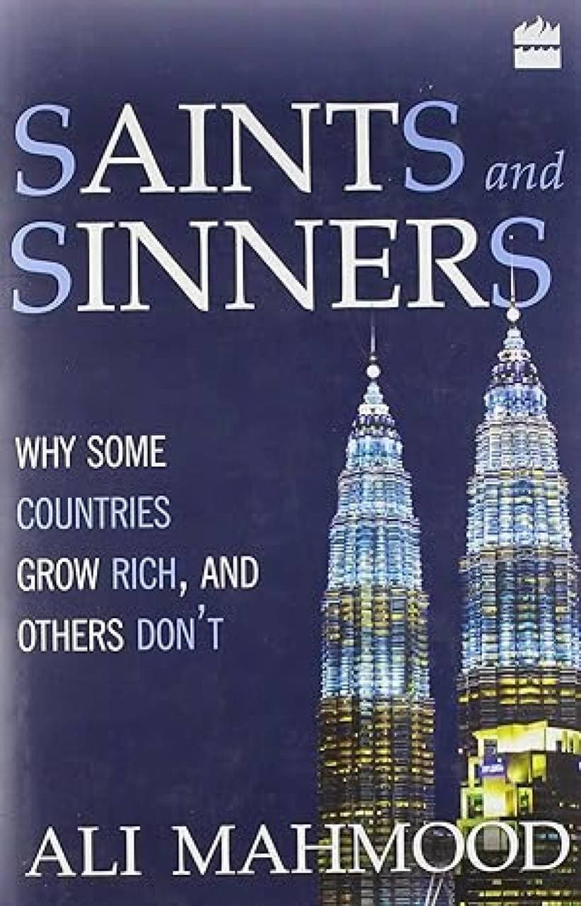 Saints And Sinners - Why Some Countries Grow Rich,And Others Don't