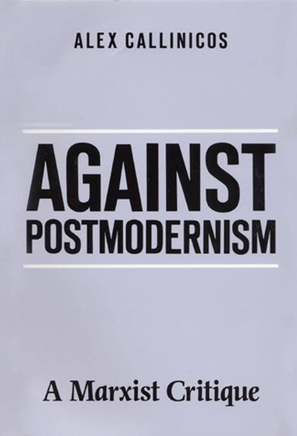 Against Postmodernism - A Marxist Critique
