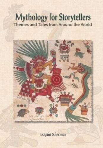 Mythology for Storytellers - Themes and Tales from Around the World