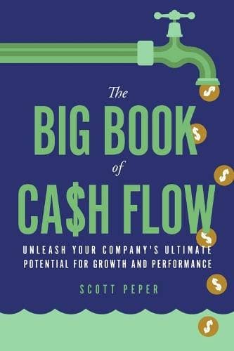Big Book of Cash Flow - Unleash Your Company's Ultimate Potential for Growth and Performance
