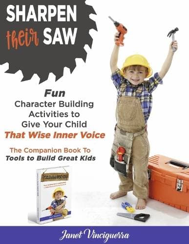 Sharpen Their Saw - Fun Character Building Activities to Give Your Child That Wise Inner Voice