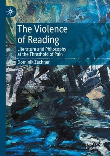 Violence of Reading - Literature and Philosophy at the Threshold of Pain
