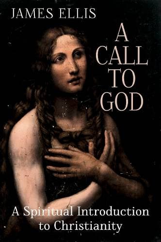 Call to God - A Spiritual Introduction to Christianity