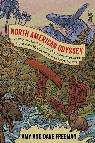 North American Odyssey - 12,000 Miles Across the Continent by Kayak, Canoe, and Dogsled