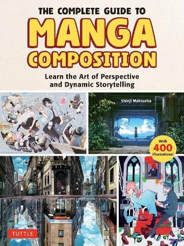 Complete Guide to Manga Composition - Learn the Art of Perspective and Dynamic Storytelling (Over 400 Illustrations!)