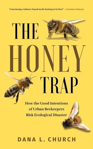 Honey Trap - How the Good Intentions of Urban Beekeepers Risk Ecological Disaster