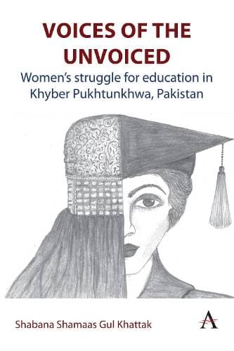Voices of the Unvoiced - Women’s struggle for education in Khyber Pukhtunkhwa, Pakistan