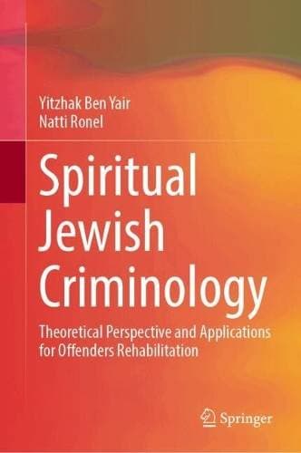 Spiritual Jewish Criminology - Theoretical Perspective and Applications for Offenders Rehabilitation