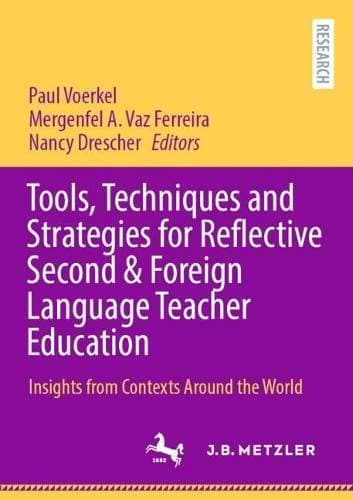 Tools, Techniques and Strategies for Reflective Second & Foreign Language Teacher Education - Insights from Contexts Around the World