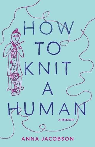 How to Knit a Human - A memoir