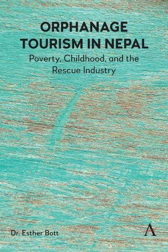 Orphanage Tourism in Nepal - Poverty, Childhood, and the Rescue Industry