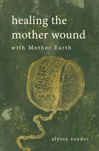 Healing the Mother Wound: With Mother Earth - A Ceremony from Despair and Disconnection to Peace and Joy