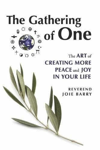 Gathering of One - The Art of Creating More Peace and Joy in Your Life