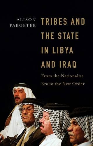 Tribes and the State in Libya and Iraq - From the Nationalist Era to the New Order