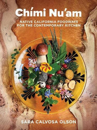 Chmi Nu'am - Native California Foodways for the Contemporary Kitchen