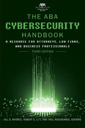 ABA Cybersecurity Handbook - A Resource for Attorneys, Law Firms, and Business Professionals, Third Edition
