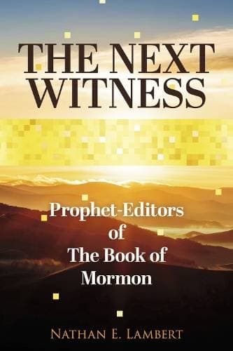 Next Witness - Prophet-Editors of The Book of Mormon